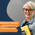 Gesetzliche Themen der Lohnverrechnung in Österreich 2024